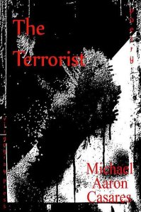 The Terrorist by Michael Aaron Casares